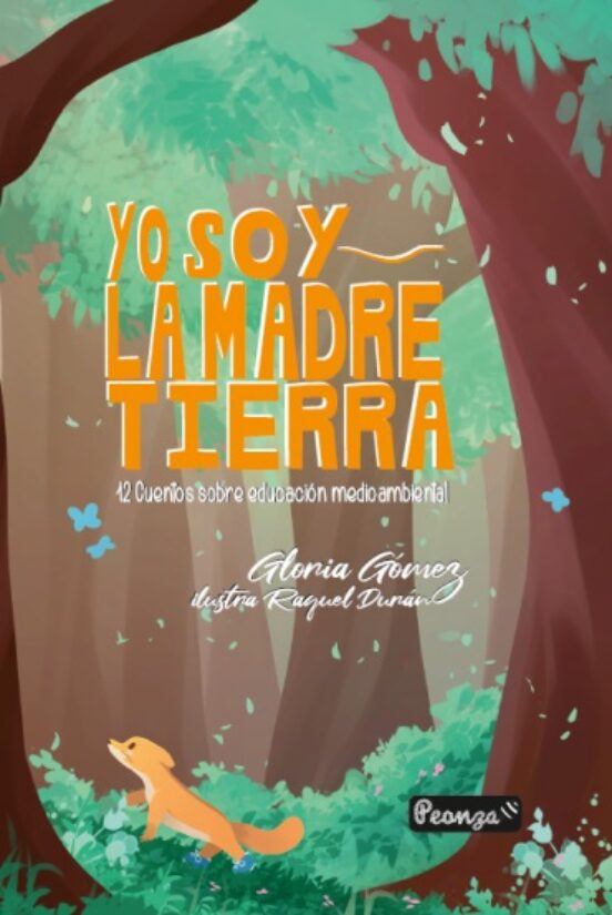Yo Soy La Madre Tierra. 12 Cuentos Sobre Educacion Ambiental