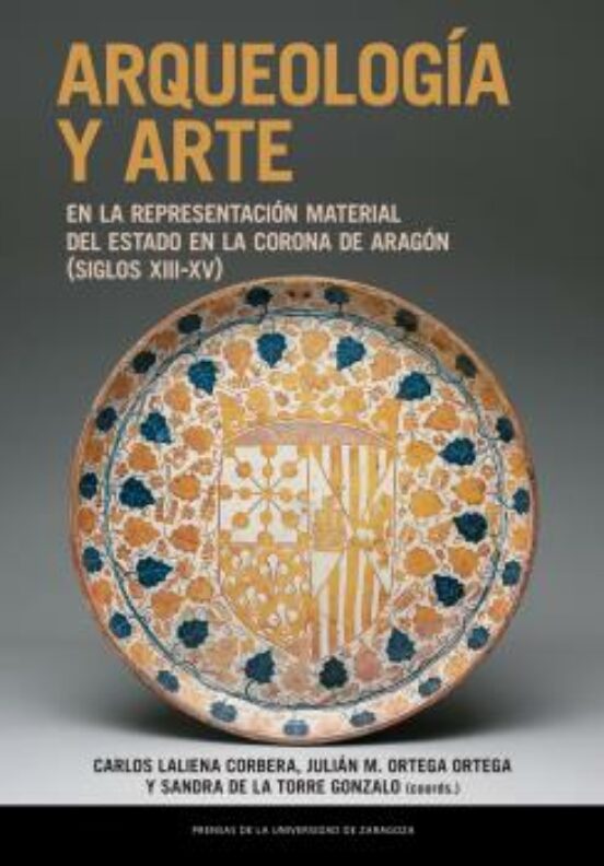 Arqueología Y Arte En La Representación Material Del Estado En La Corona De Aragón