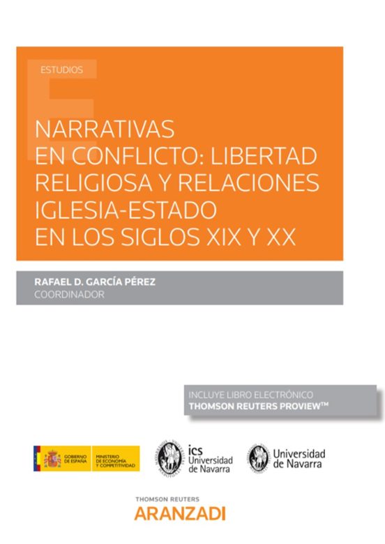Narrativas En Conflicto: Libertad Religiosa Y Relaciones Iglesia - Estado En Los Siglos XIX Y XX