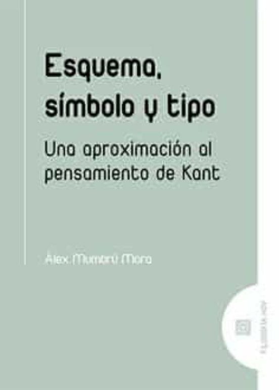 Esquema Simbolo Y Tipo: Una Aproximacion Al Pensamiento De Kant