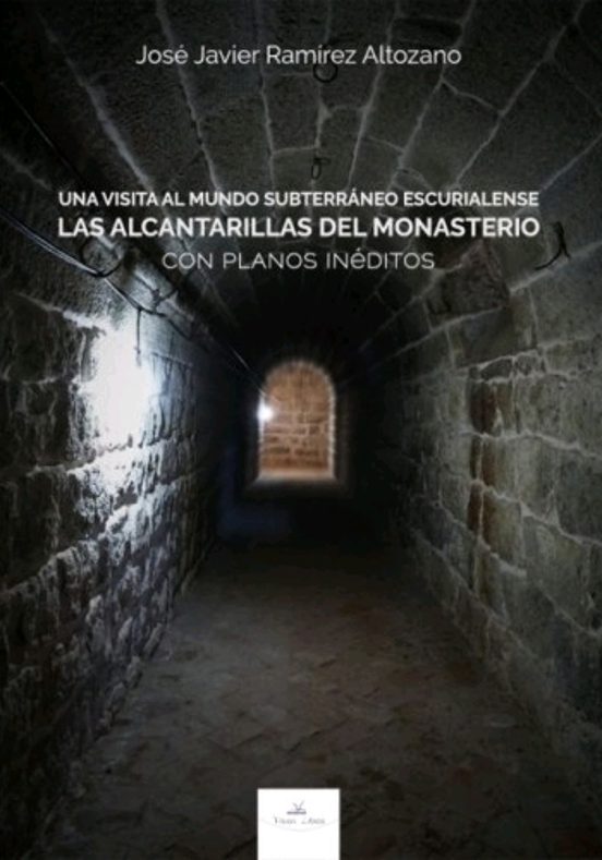 Una Visita al Mundo Subterraneo Escurialense: Las Alcantarillas del Mo