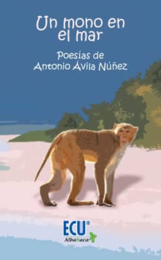 Un Mono En El Mar. Poesías De Antonio Ávila Núñez