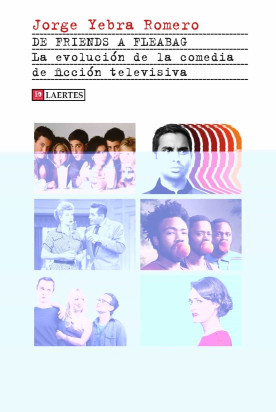 De Friends A Fleabag: La Evolucion De La Comedia De Ficcion Televisiva