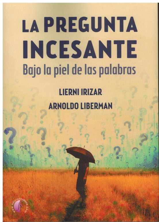 La pregunta incesante. Bajo la piel de las palabras