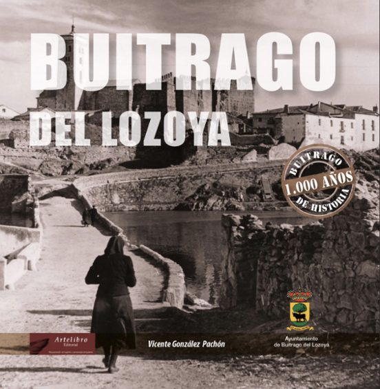 Buitrago Del Lozoya. 1000 Años De Historia