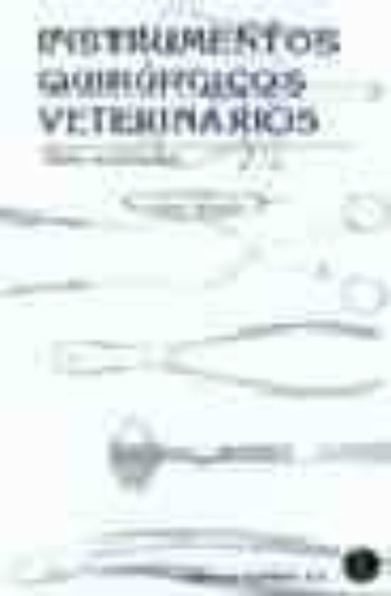 Instrumentos Quirúrgicos Veterinarios. Guía Ilustrada