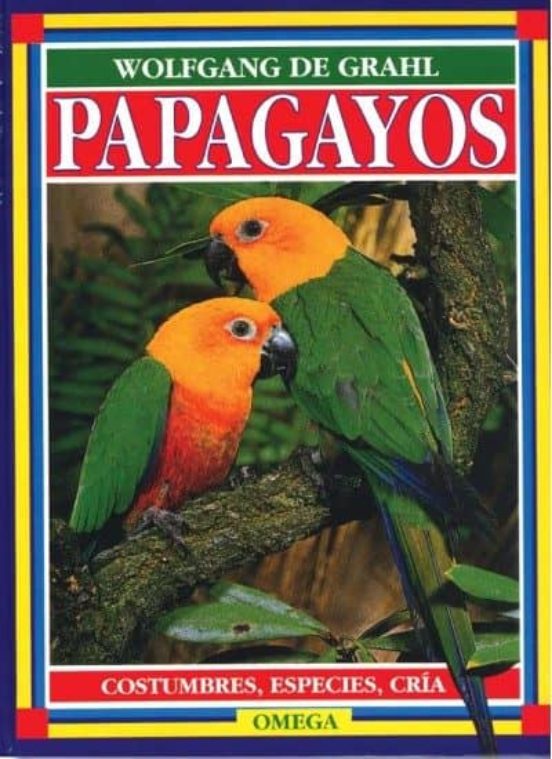 Papagayos: Costumbres Especies Cria