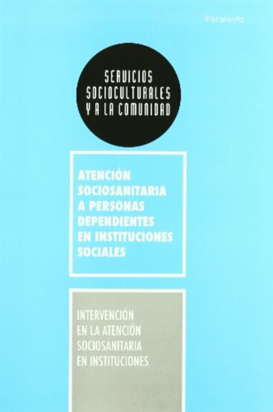 Intervencion en la Atencion Sociosanitaria en Instituciones