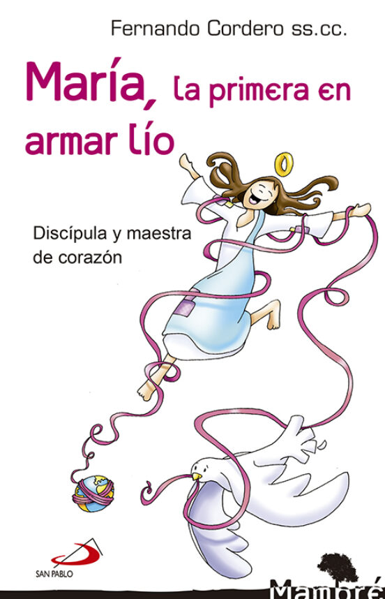 Maria La Primera En Armar Lio: Discípula Y Maestra De Corazon
