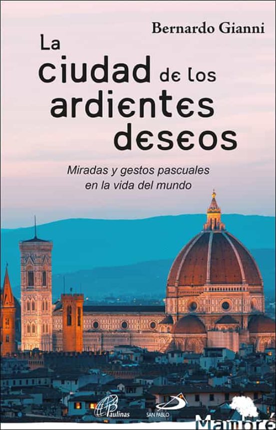 La Ciudad De Los Ardientes Deseos: Miradas Y Gestos Pascuales En La Vi