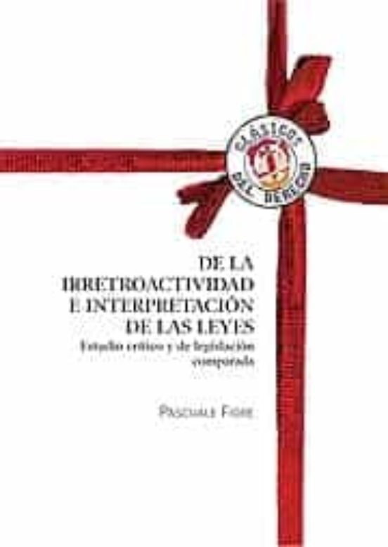De La Irretroactividad E Interpretacion De Las Leyes: Estudio Cri Tico