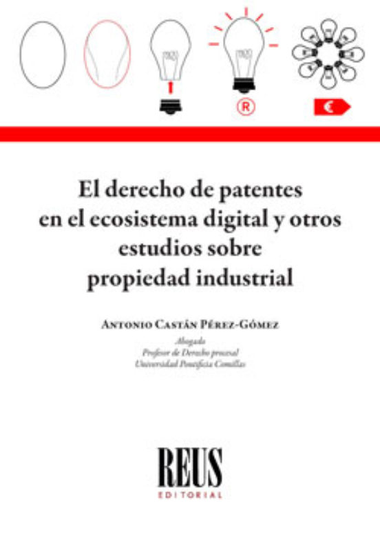 El Derecho De Patentes En El Ecosistema Digital Y Otros Estudios Sobre Propiedad Industrial