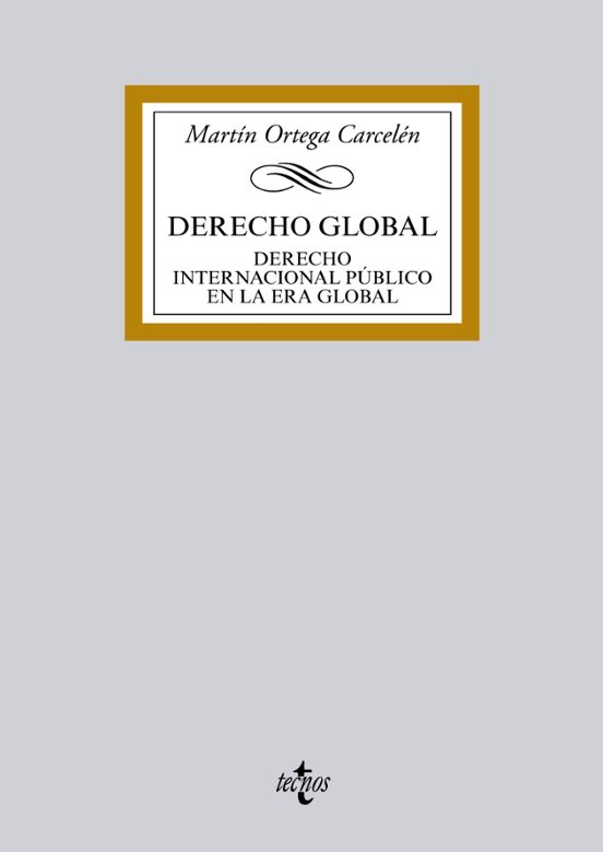 Derecho Global: Derecho Internaciona Publico En La Era Global