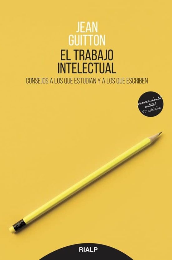 El Trabajo Intelectual: Consejos A Los Que Estudian Y A Los Que E Scri
