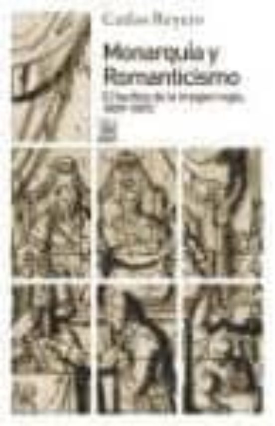 Monarquia y Romanticismo: El Hechizo de la Imagen Regia 1829-1873