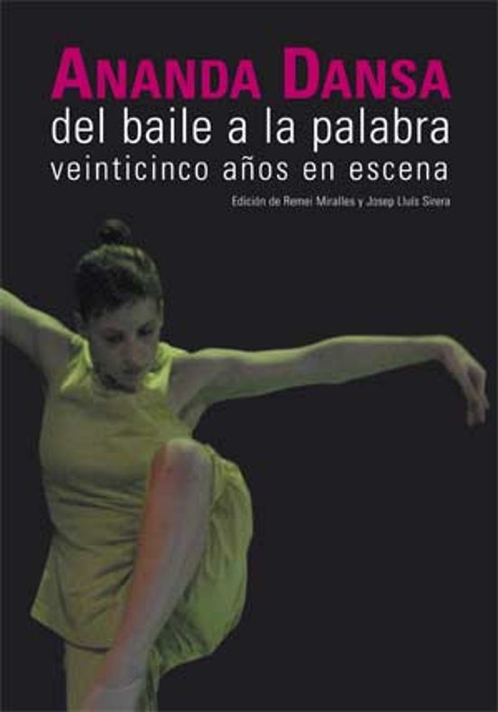 Ananda Danza Del Baile A La Palabra: 25 Años En Escena