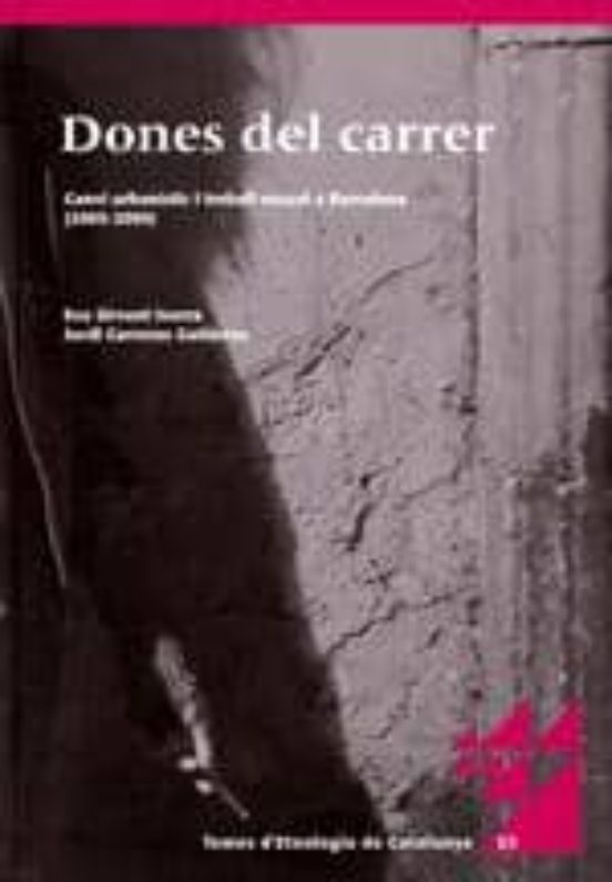 Dones Del Carrer. Canvi Urbanístic I Treball Sexual A Barcelona