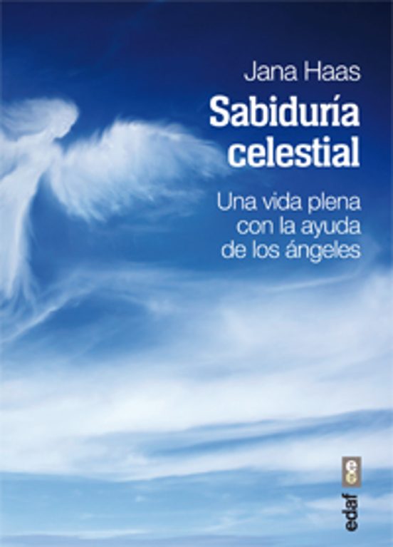 Sabiduria Celestial: Una Vida Plena Con La Ayuda De Los Angeles