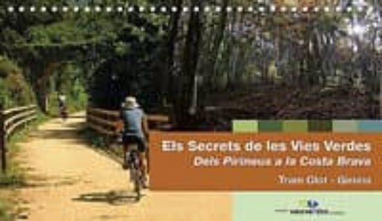 Els Secrets De Les Vies Verdes. Dels Pirineus A La Costa Brava. Tram O