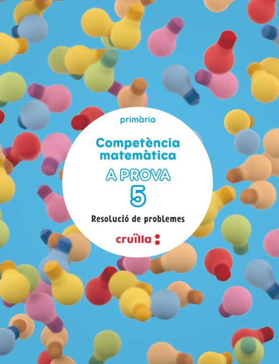 Competència Matemàtica. A Prova 5. Resolució de Problemes. 5º Primària
