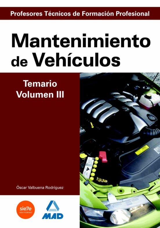 Cuerpo De Profesores Técnicos De Formación Profesional. Mantenimiento De Vehículos. Temario. Volumen Iii