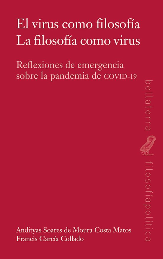 El Virus Como Filosofia. Reflexiones De Emergencia Sobre La Pande Mia