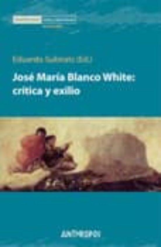 Jose Maria Blanco White: Critica Y Exilio