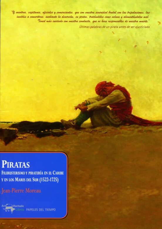 Piratas: Filibusterismo Y Pirateria En El Caribe Y En Los Mares D El S