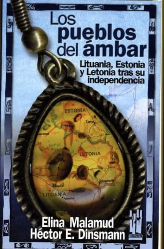 Los Pueblos Del Ambar. Lituania Estonia Y Letonia Tras Su Indepe Ndenc