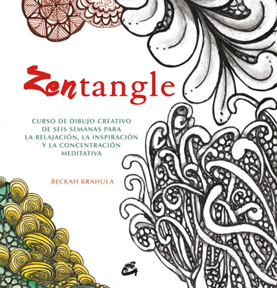 Zentangle: Curso De Dibujocreativo De Seis Semanas Para La Relajacion
