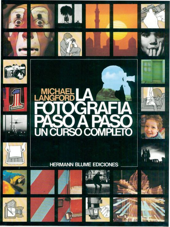 La Fotografia Paso A Paso: Un Curso Completo