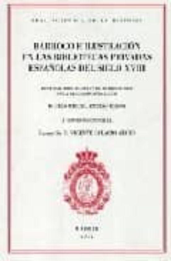 Barroco E Ilustración En Las Bibliotecas Privadas Españolas Del Siglo XVIII