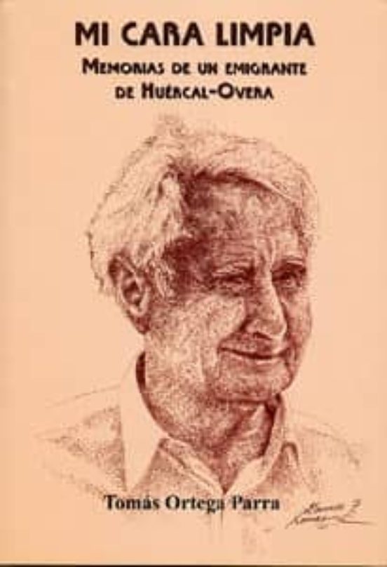 Mi Cara Limpia. Memorias De Un Emigrante De Huércal-Overa