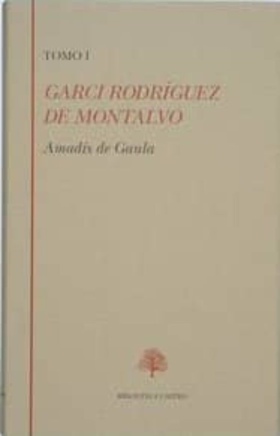 Amadis De Gaula : Libro I-ii