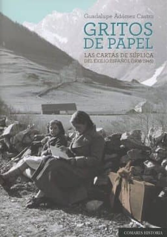 Gritos De Papel. Las Cartas De Suplica De Exilio Español