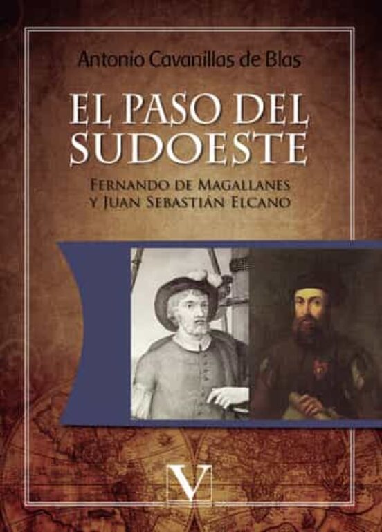 El Paso Del Sudoeste: Fernando De Magallanes Y Juan Sebastian Elcano