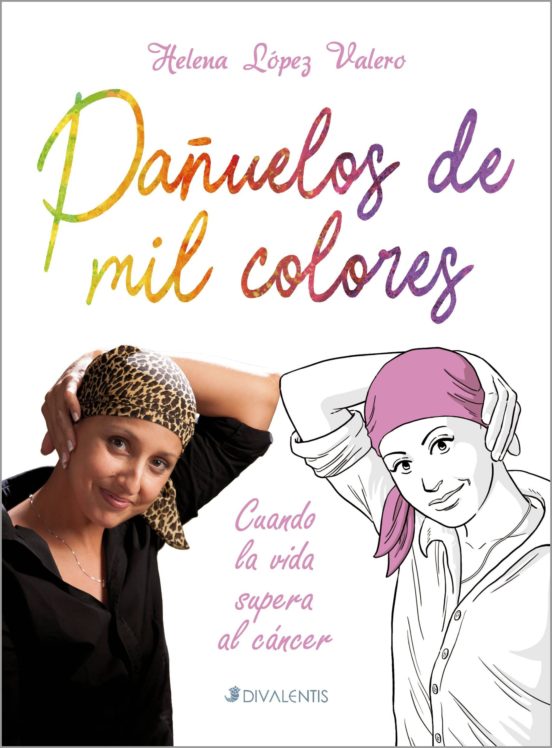 Pañuelos De Mil Colores: Cuando La Vida Supera Al Cancer