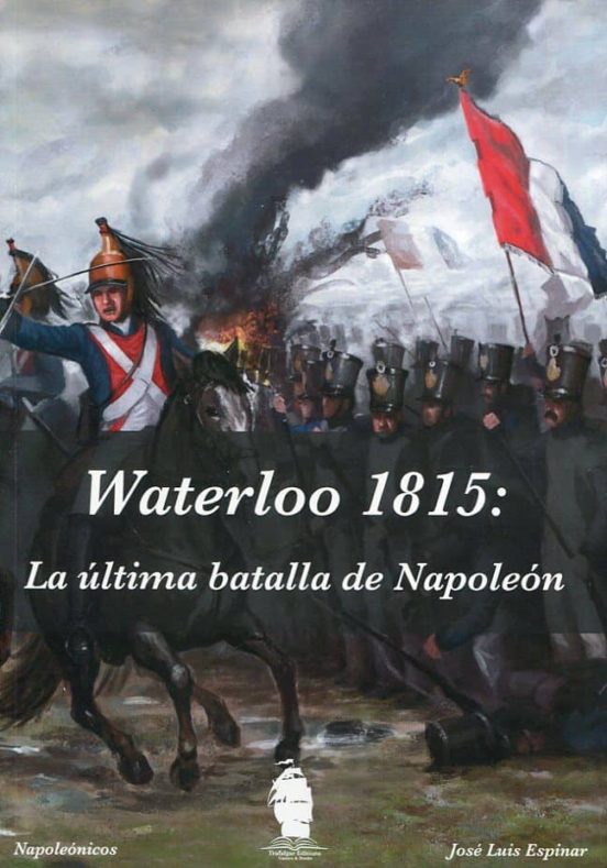 Waterloo 1815: La Ultima Batalla De Napoleon