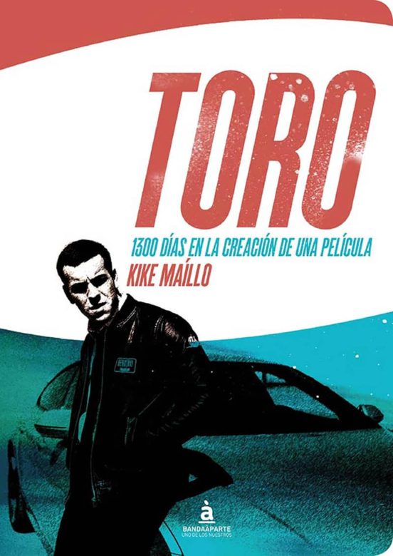 Toro: 1300 Dias En La Creacion De Una Pelicula