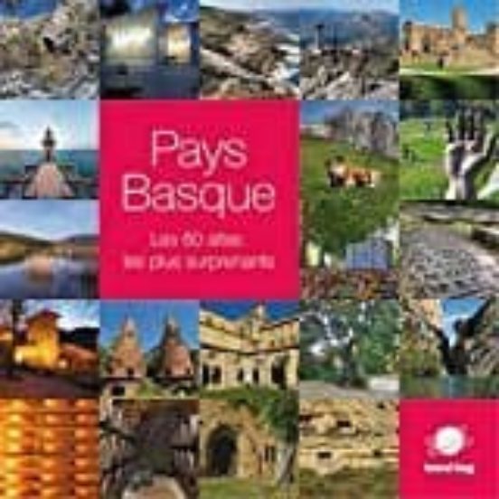 Pays Basque: Les 60 Sites Les Plus Suprenants