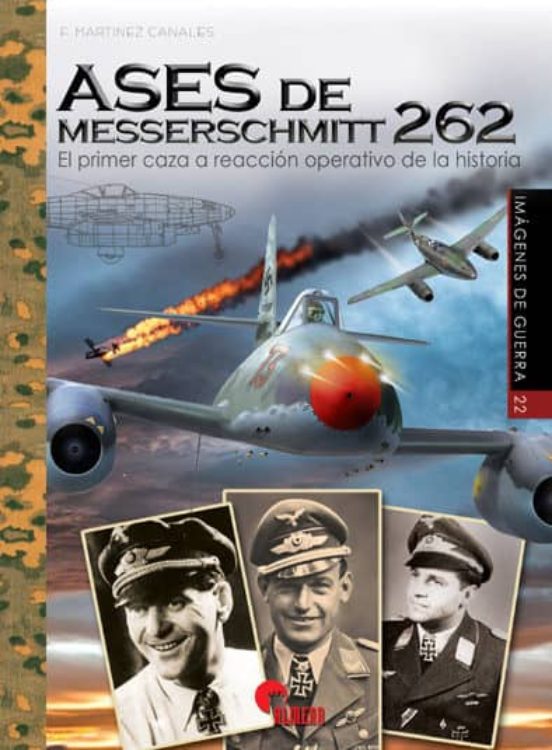 Ases De Messerschmitt 262: El Primer Caza A Reacción Operativo De La H