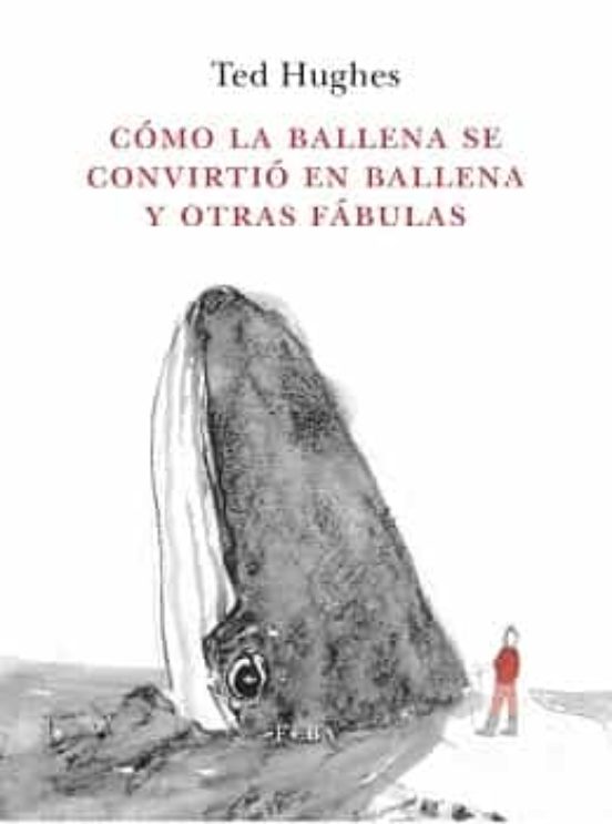 Cómo La Ballena Se Convirtió En Ballena Y Otras Fábulas