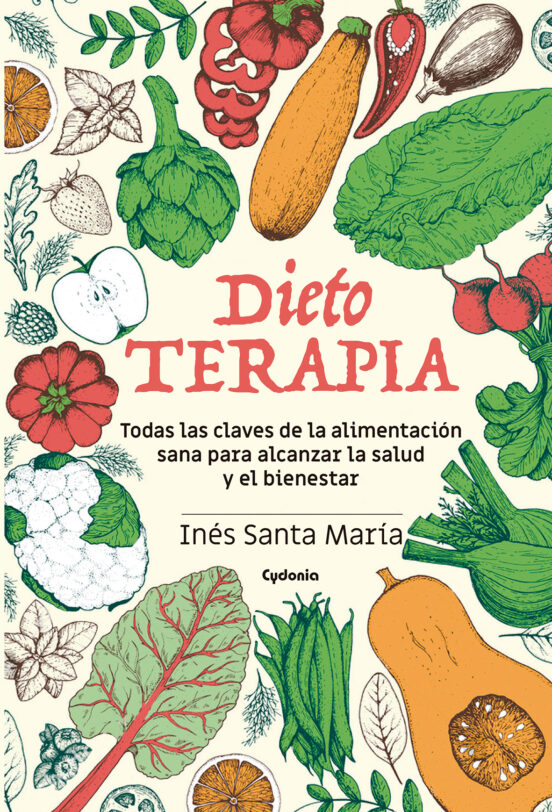 Dietoterapia: Todas Las Claves De La Alimentacion Sana Para Alcanzar L