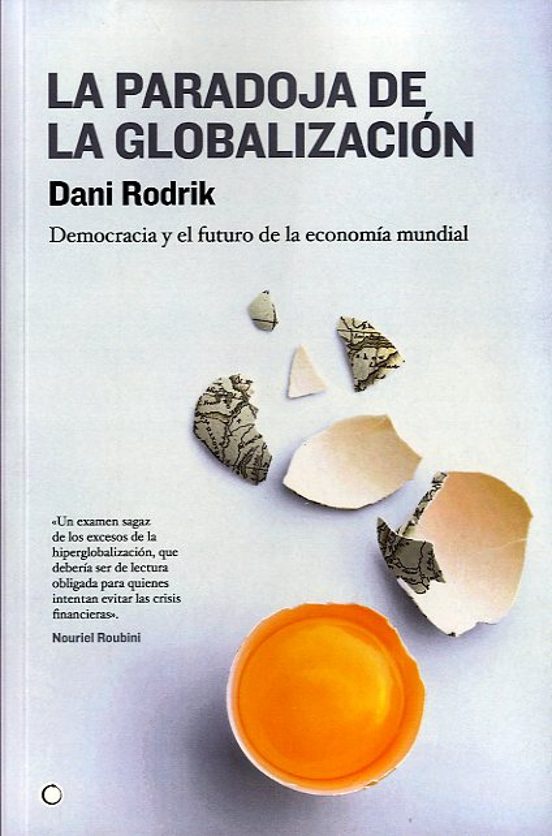 La Paradoja De La Globalizacion: Democracia Y El Futuro De La Eco Nomi