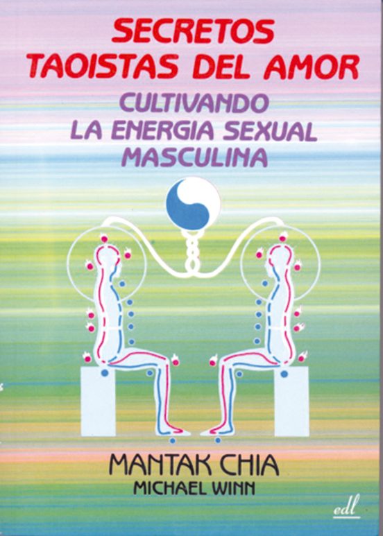 Secretos Taoistas Del Amor: Cultivando La Energia Sexual Masculin A