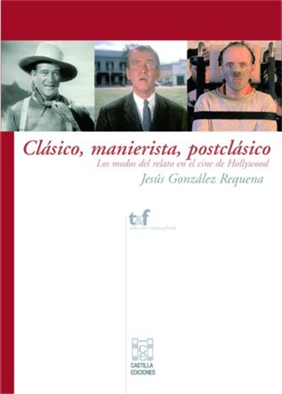Clasico Manierista Postclasico: Los Modos Del Relato En El Cine De Hol