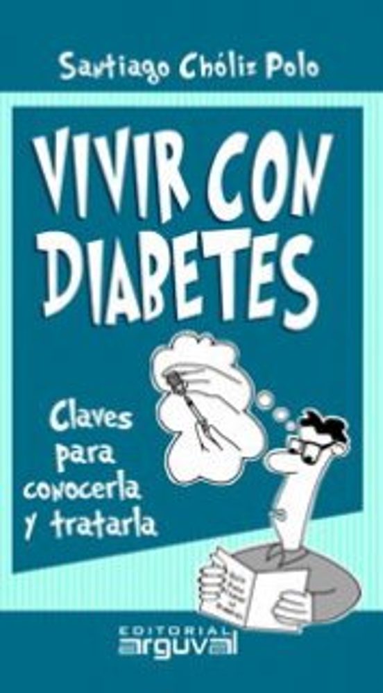 Vivir Con Diabetes: Claves Para Conocerla Y Tratarla