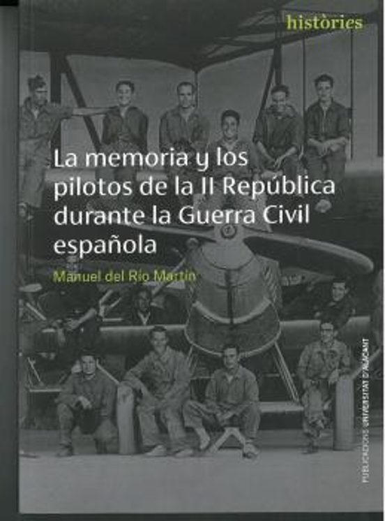 La Memoria Y Los Pilotos De La II República Durante La Guerra Civil Española