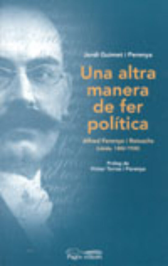 Una Altra Manera De Fer Politica Alfred Perenya I Reixachs 1882- 1930