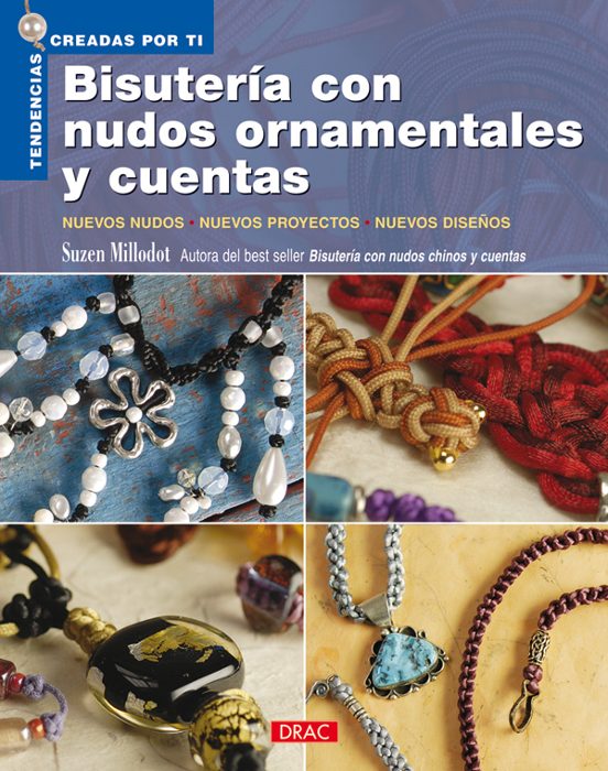 Bisuteria Con Nudos Ornamentales Y Cuentas: Nuevos Nudos Nuevos Proyec